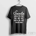 Santa Used Say Hey Hey Hey Until He Met Your Mom T-Shirts, Hoodie, Sweatshirt - T-Shirt, Sweatshirt, Hoodie