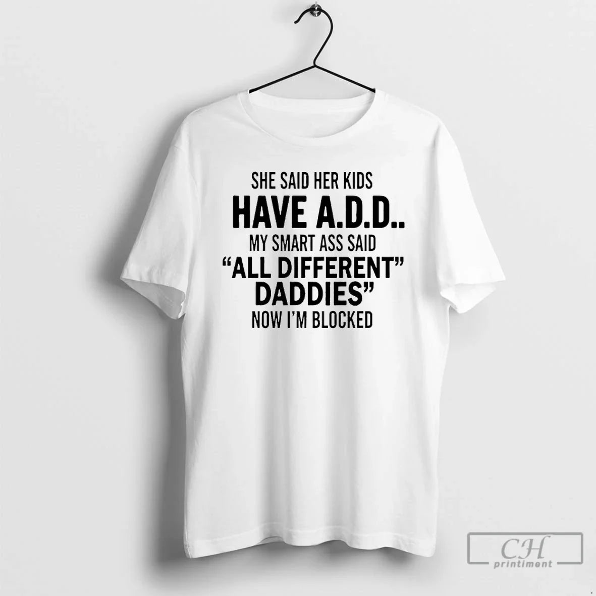 She Said Her Have Add My Smart Ass Said All Different Daddies Now T-Shirts, Hoodie, Sweatshirt - T-Shirt, Sweatshirt, Hoodie