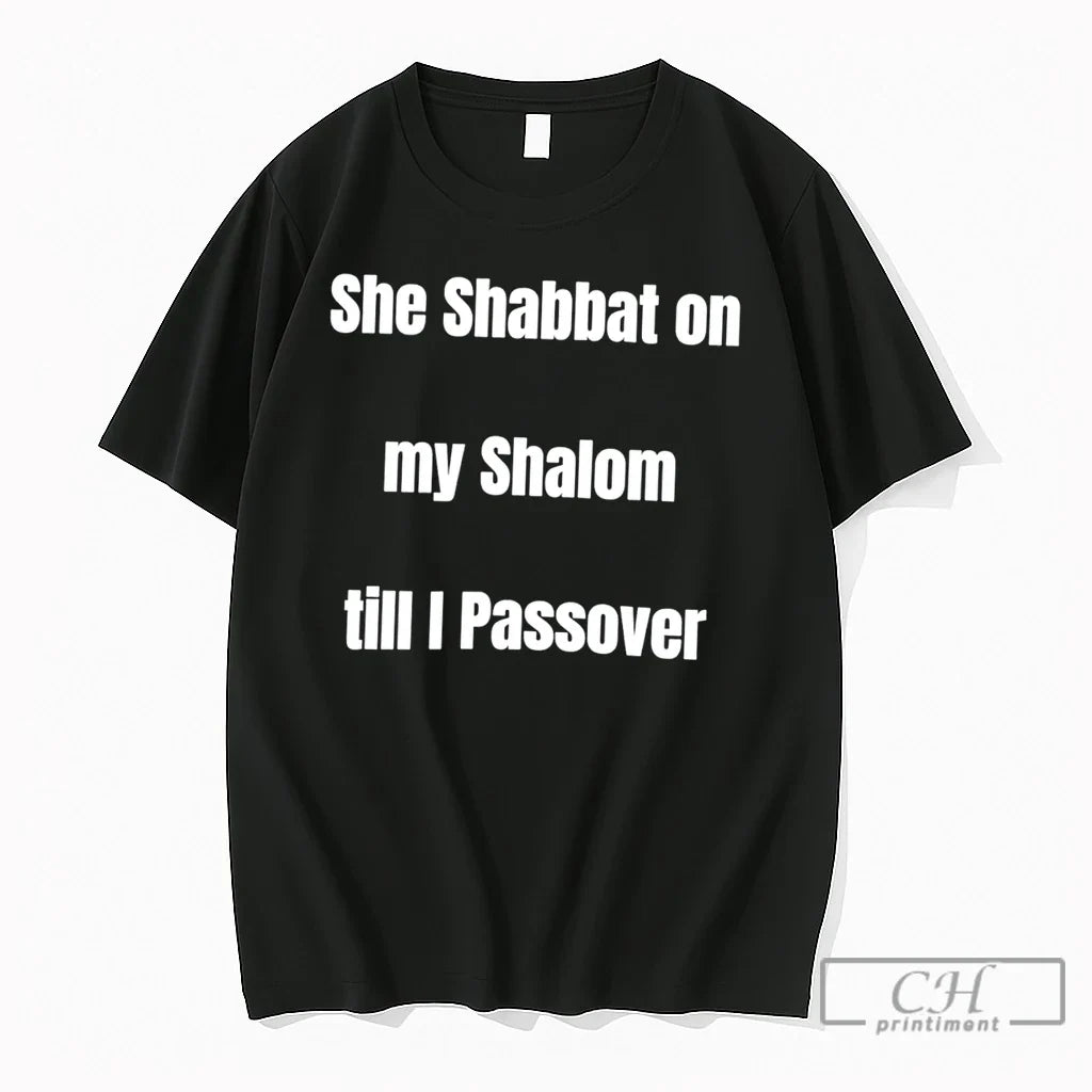 Premium She Shabbat On My Shalom Till I Passover Tee Unisex T-shirt, Sweatshirt, Hoodie, Long Sleeve Tee - T-Shirt, Sweatshirt, Hoodie
