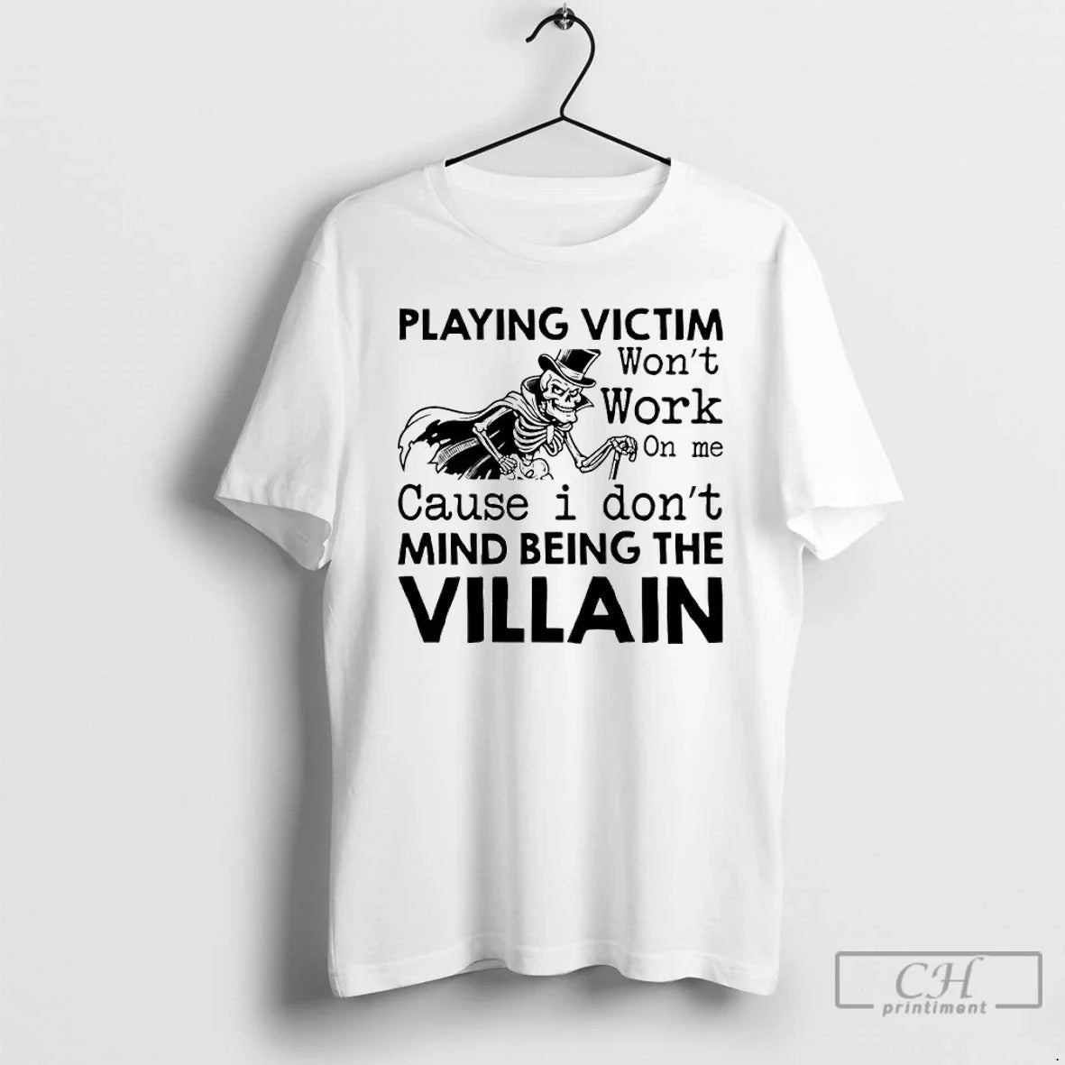 Skeleton Playing Victim Wont Work Me Cause I Dont Mind Being Villain T-Shirts, Hoodie, Sweatshirt - T-Shirt, Sweatshirt, Hoodie