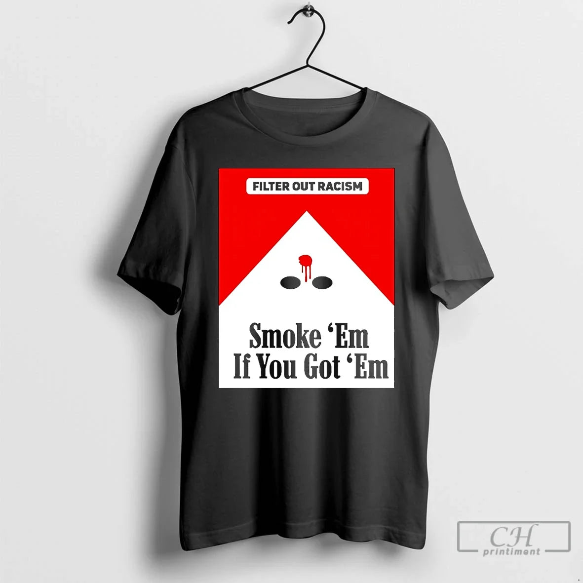 Smoke Em If Ya Got Em Filter Out Racism Cigarette T-Shirts, Hoodie, Sweatshirt - T-Shirt, Sweatshirt, Hoodie