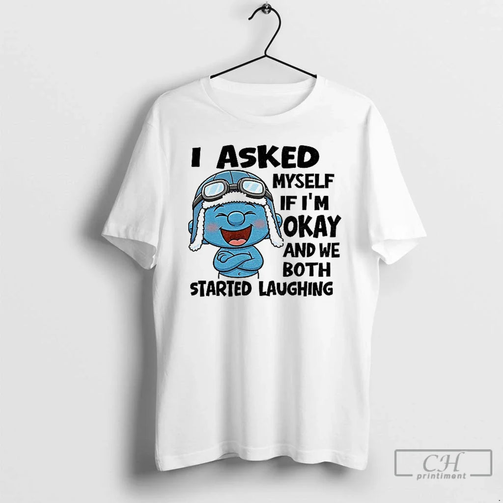 Smurf I Asked Myself If Im Okay We Both Started Laughing T-Shirts, Hoodie, Sweatshirt - T-Shirt, Sweatshirt, Hoodie