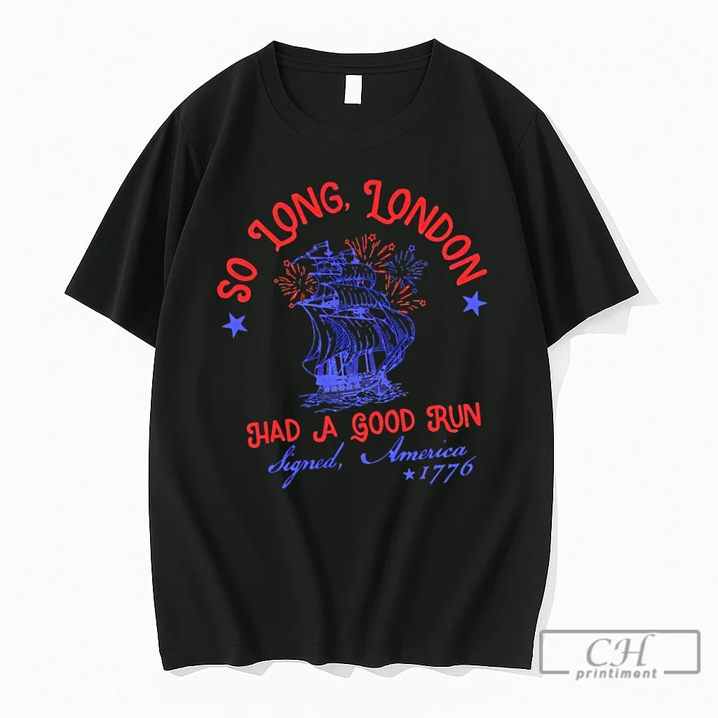 Premium So Long London Had A Good Run Signed America 1776 Unisex T-shirt, Sweatshirt, Hoodie, Long Sleeve Tee - T-Shirt, Sweatshirt, Hoodie
