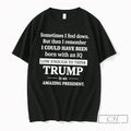 Premium Sometimes I Feel Down But Then I Remember Funny Liberal Tee T Shirts Sweater Unisex T-shirt, Sweatshirt, Hoodie, Long Sleeve Tee - T-Shirt, Sweatshirt, Hoodie