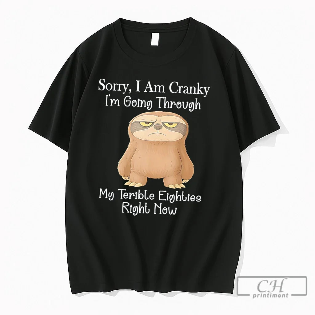 Premium Sorry I Am Cranky Im Going Through My Terrible Cartoon Sloth Tee T Shirts Unisex T-shirt, Sweatshirt, Hoodie, Long Sleeve Tee - T-Shirt, Sweatshirt, Hoodie