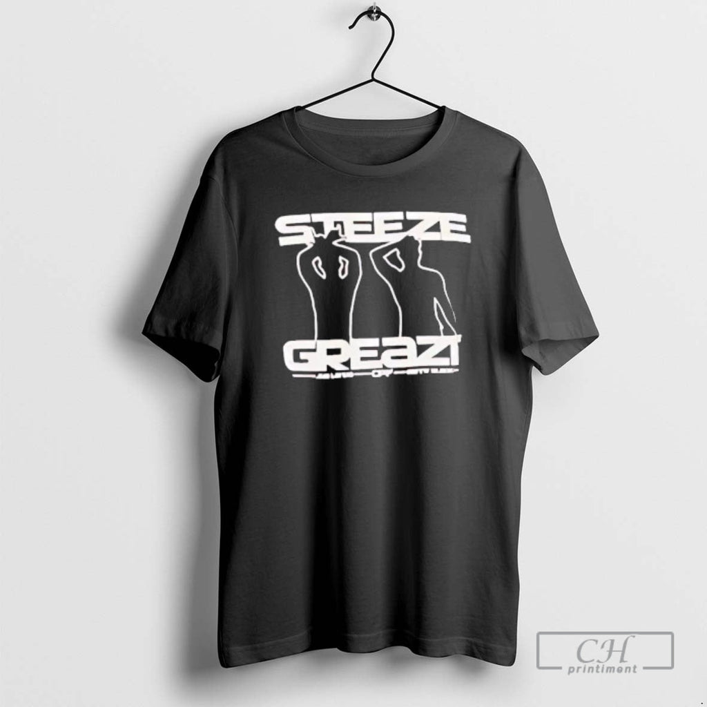 Steeze Greazi Shirt T-Shirts, Hoodie, Sweatshirt - T-Shirt, Sweatshirt, Hoodie