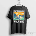 Stupid Canadian Wolf Bird Goose Sunset T-Shirts, Hoodie, Sweatshirt - T-Shirt, Sweatshirt, Hoodie