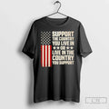 Support Country You Live Live Country Flag T-Shirts, Hoodie, Sweatshirt - T-Shirt, Sweatshirt, Hoodie