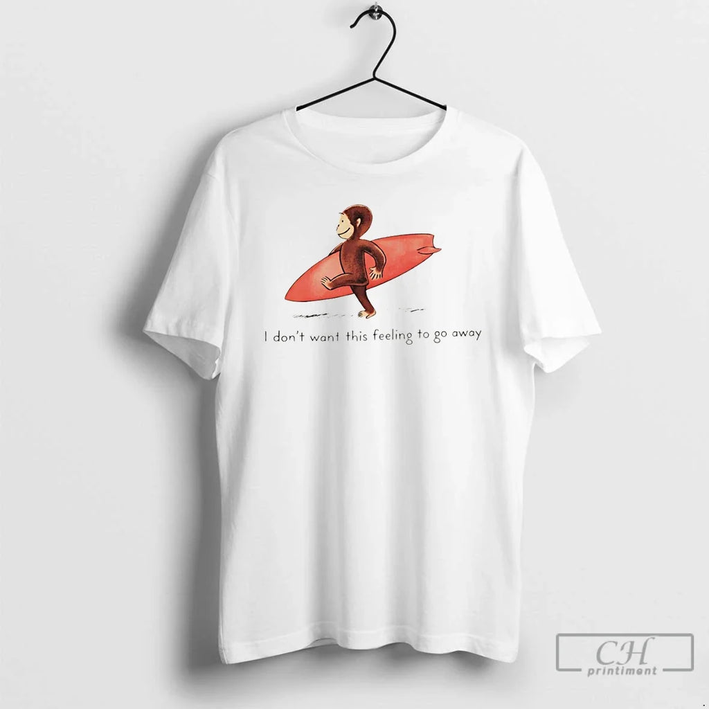 Premium Surfer Monkey I Dont Want This Feeling To Go Away Unisex T-shirt, Sweatshirt, Hoodie, Long Sleeve Tee - T-Shirt, Sweatshirt, Hoodie
