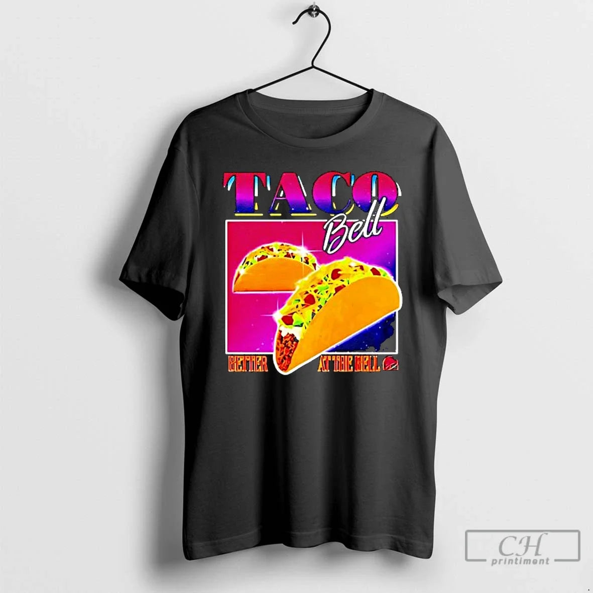 Taco Bell Better Bell T-Shirts, Hoodie, Sweatshirt - T-Shirt, Sweatshirt, Hoodie