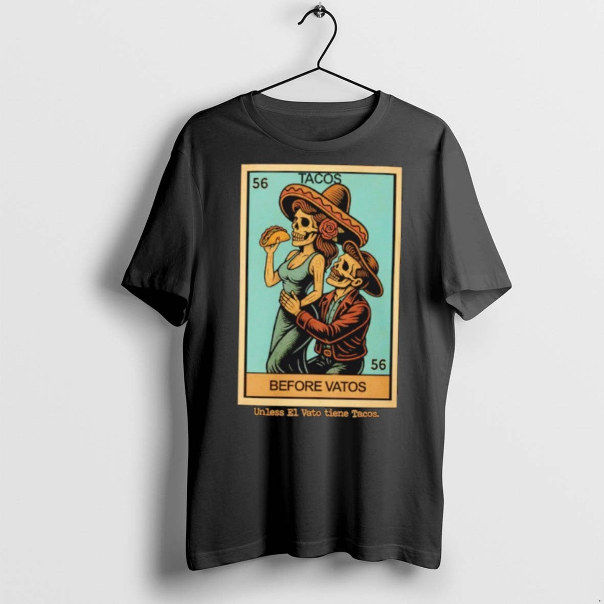 Premium Tacos Before Vatos Unless El Vato Tiene Tacos T Shirts Unisex T-shirt, Sweatshirt, Hoodie, Long Sleeve Tee - T-Shirt, Sweatshirt, Hoodie