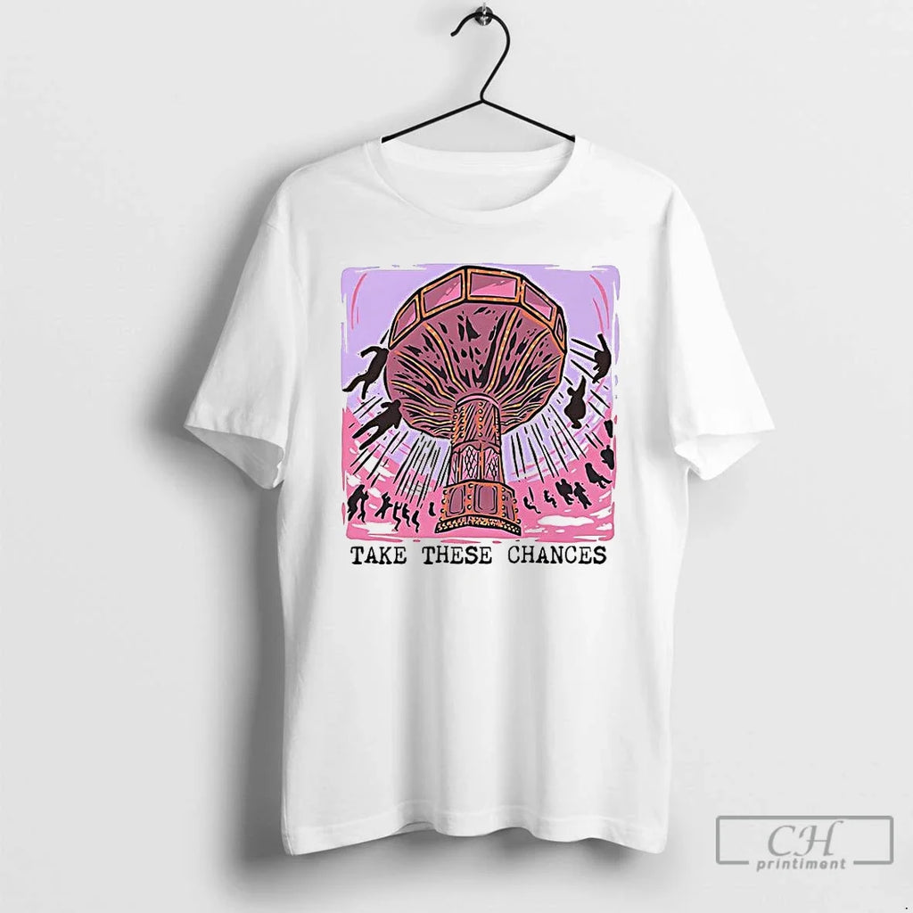 Premium Take These Chances T Shirts Unisex T-shirt, Sweatshirt, Hoodie, Long Sleeve Tee - T-Shirt, Sweatshirt, Hoodie