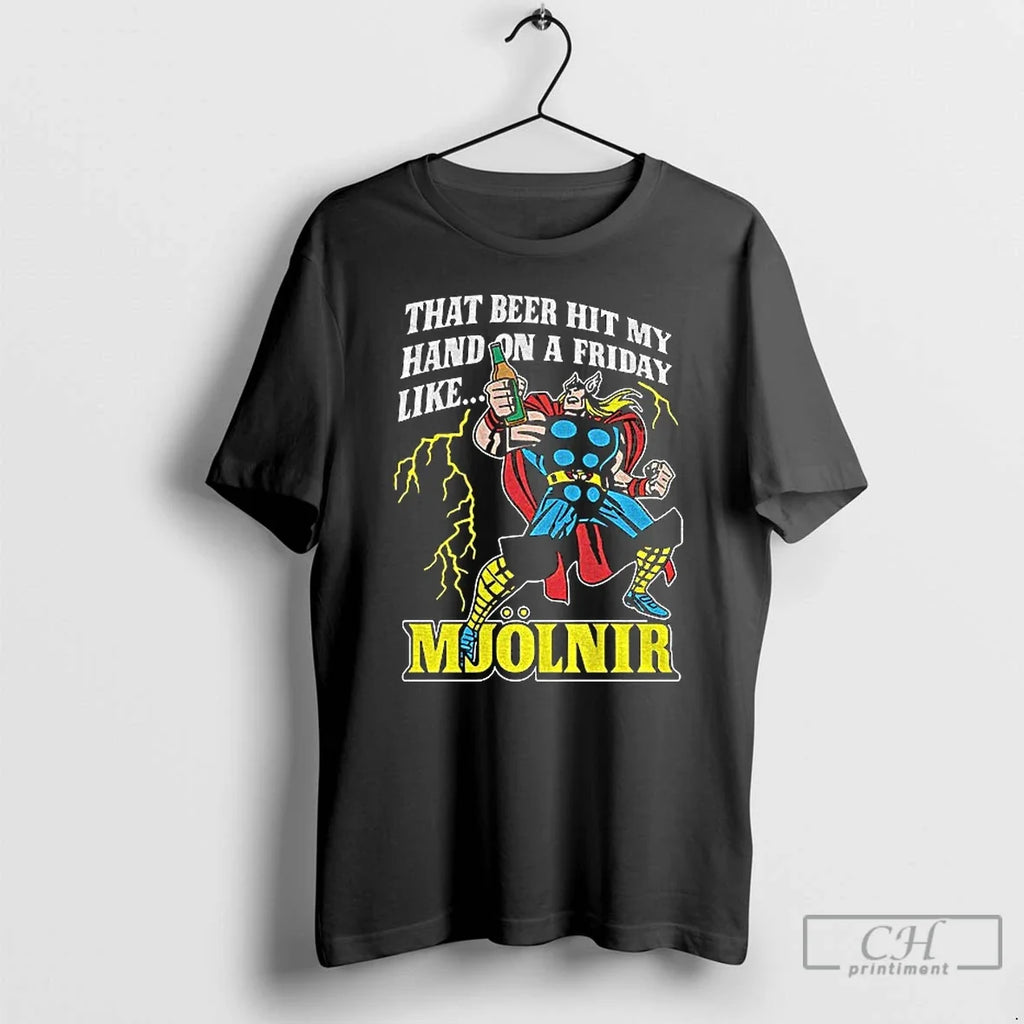 Premium That Beer Hit My Hand On A Friday Like Mjolnir T Shirts Unisex T-shirt, Sweatshirt, Hoodie, Long Sleeve Tee - T-Shirt, Sweatshirt, Hoodie