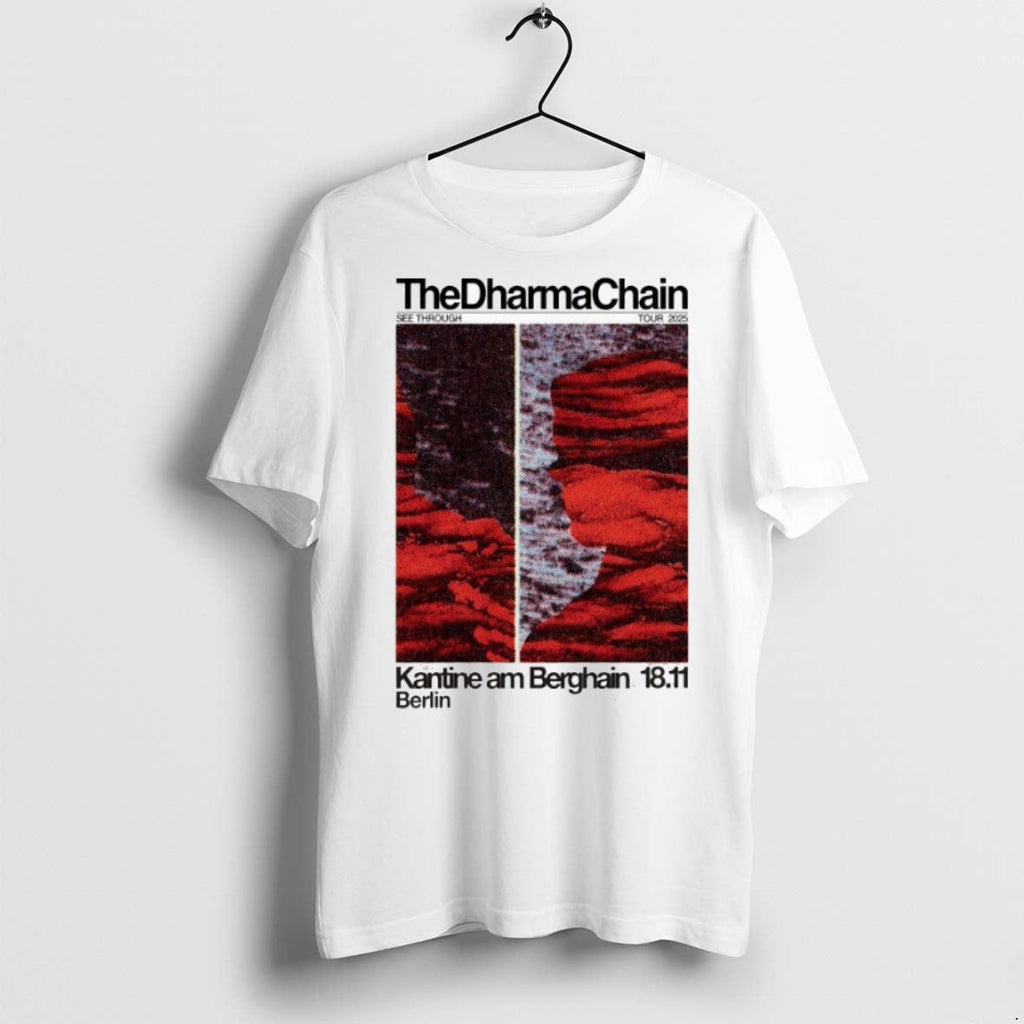 Premium The Dharma Chain November 18 2025 Kantine Am Berghain In Berlin T Shirts Unisex T-shirt, Sweatshirt, Hoodie, Long Sleeve Tee - T-Shirt, Sweatshirt, Hoodie