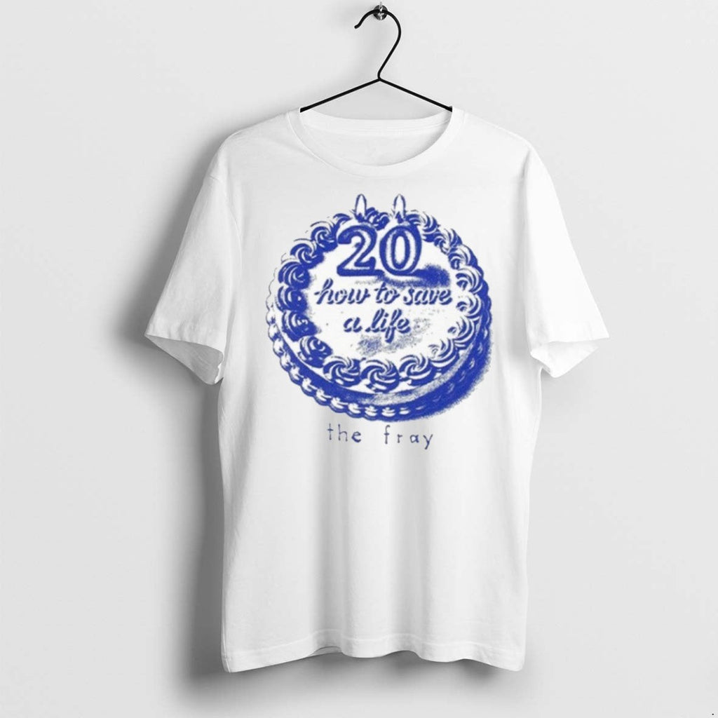 Premium The Fray 20th How To Save A Life Cake T Shirts Unisex T-shirt, Sweatshirt, Hoodie, Long Sleeve Tee - T-Shirt, Sweatshirt, Hoodie