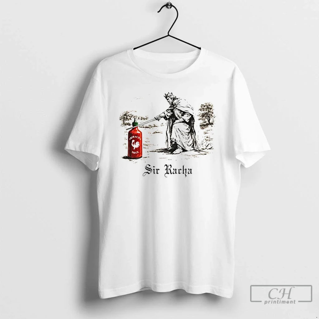 King Sriracha Sir Racha T-Shirts, Hoodie, Sweatshirt - T-Shirt, Sweatshirt, Hoodie