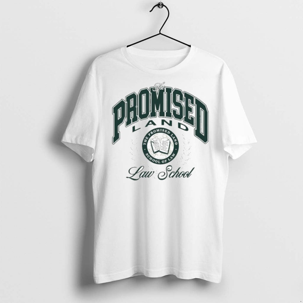 Premium The Promised Land Honor School Of Law T Shirts Unisex T-shirt, Sweatshirt, Hoodie, Long Sleeve Tee - T-Shirt, Sweatshirt, Hoodie