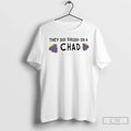 They Did Surgery Chad T-Shirts, Hoodie, Sweatshirt - T-Shirt, Sweatshirt, Hoodie