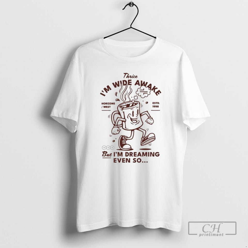 Thrice Im Wide Awake But Im Dreaming Even So Horizons West Est 1998 T-Shirts, Hoodie, Sweatshirt - T-Shirt, Sweatshirt, Hoodie