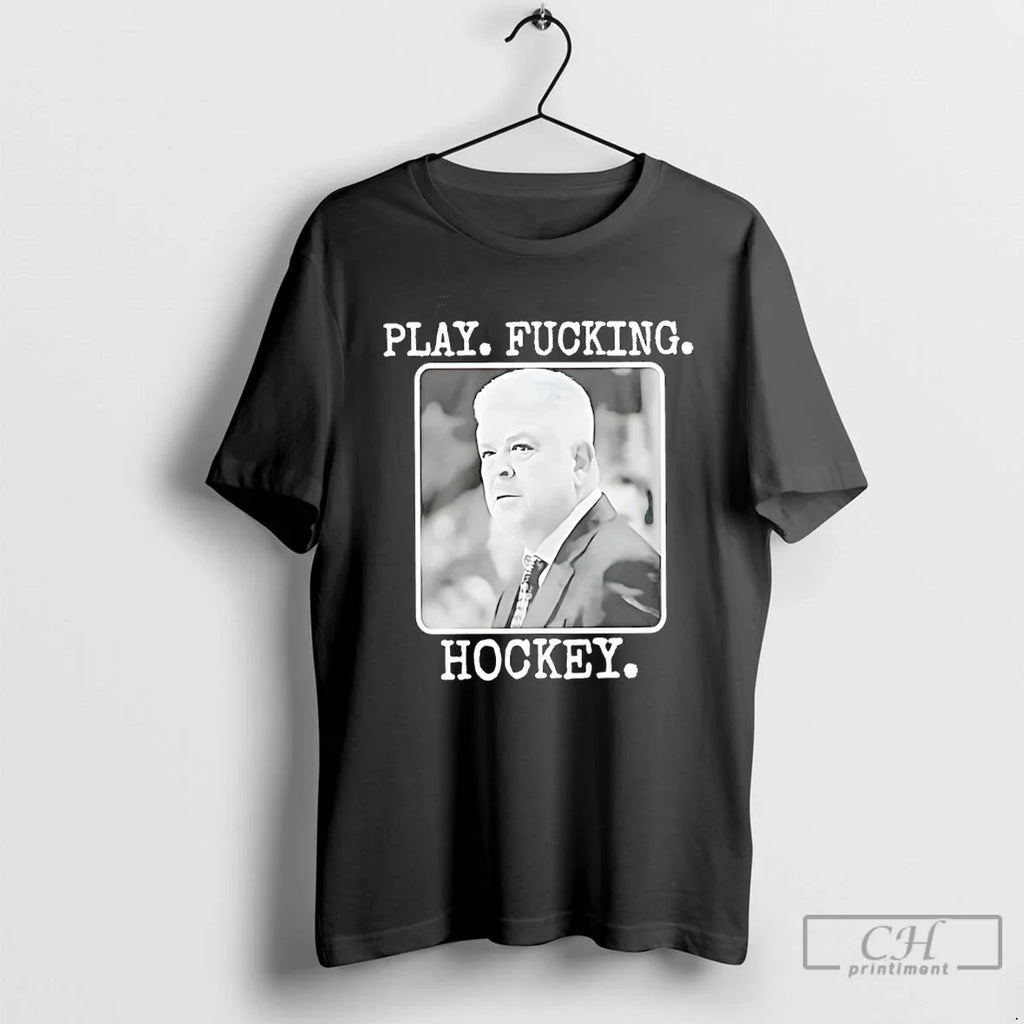 Todd Mclellan Play Fucking Hockey T-Shirts, Hoodie, Sweatshirt - T-Shirt, Sweatshirt, Hoodie