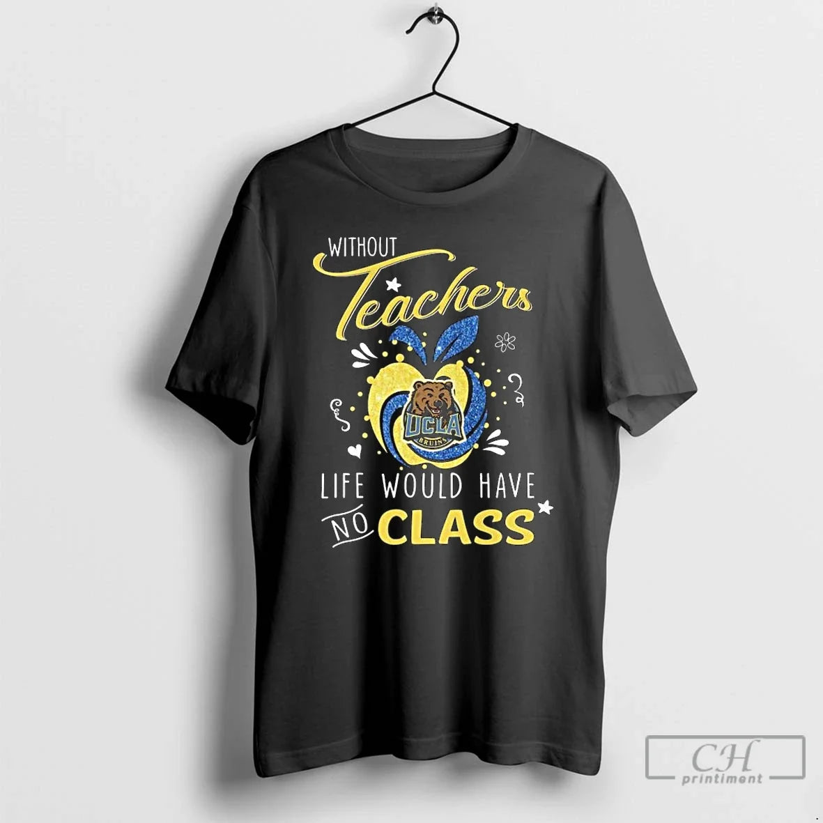 Premium Ucla Bruins Without Teachers Life Would Have No Class Long Sleve T Shirts Unisex T-shirt, Sweatshirt, Hoodie, Long Sleeve Tee - T-Shirt, Sweatshirt, Hoodie