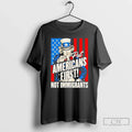 Uncle Sam Put Americans First Not Immigrants T-Shirts, Hoodie, Sweatshirt - T-Shirt, Sweatshirt, Hoodie