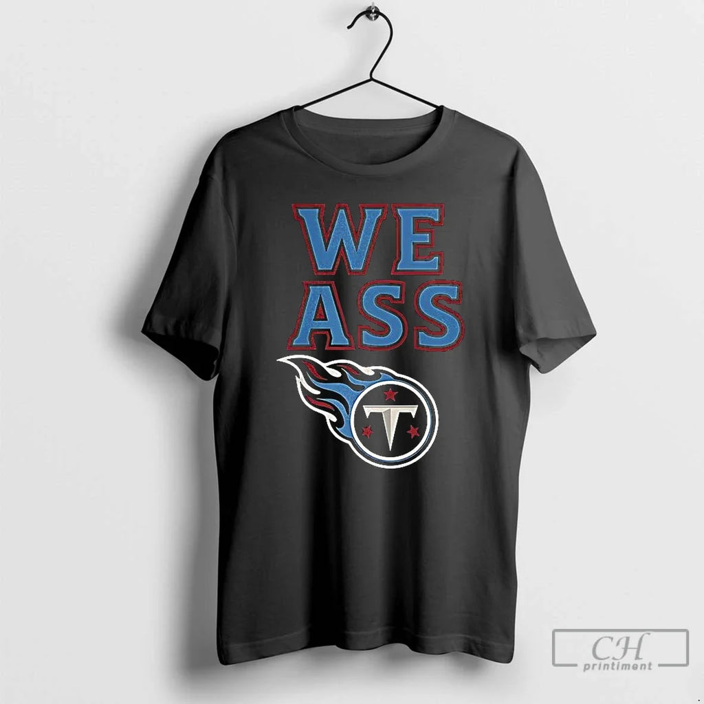 Premium We Ass Tennessee Titans Baseball Logo T Shirts Unisex T-shirt, Sweatshirt, Hoodie, Long Sleeve Tee - T-Shirt, Sweatshirt, Hoodie
