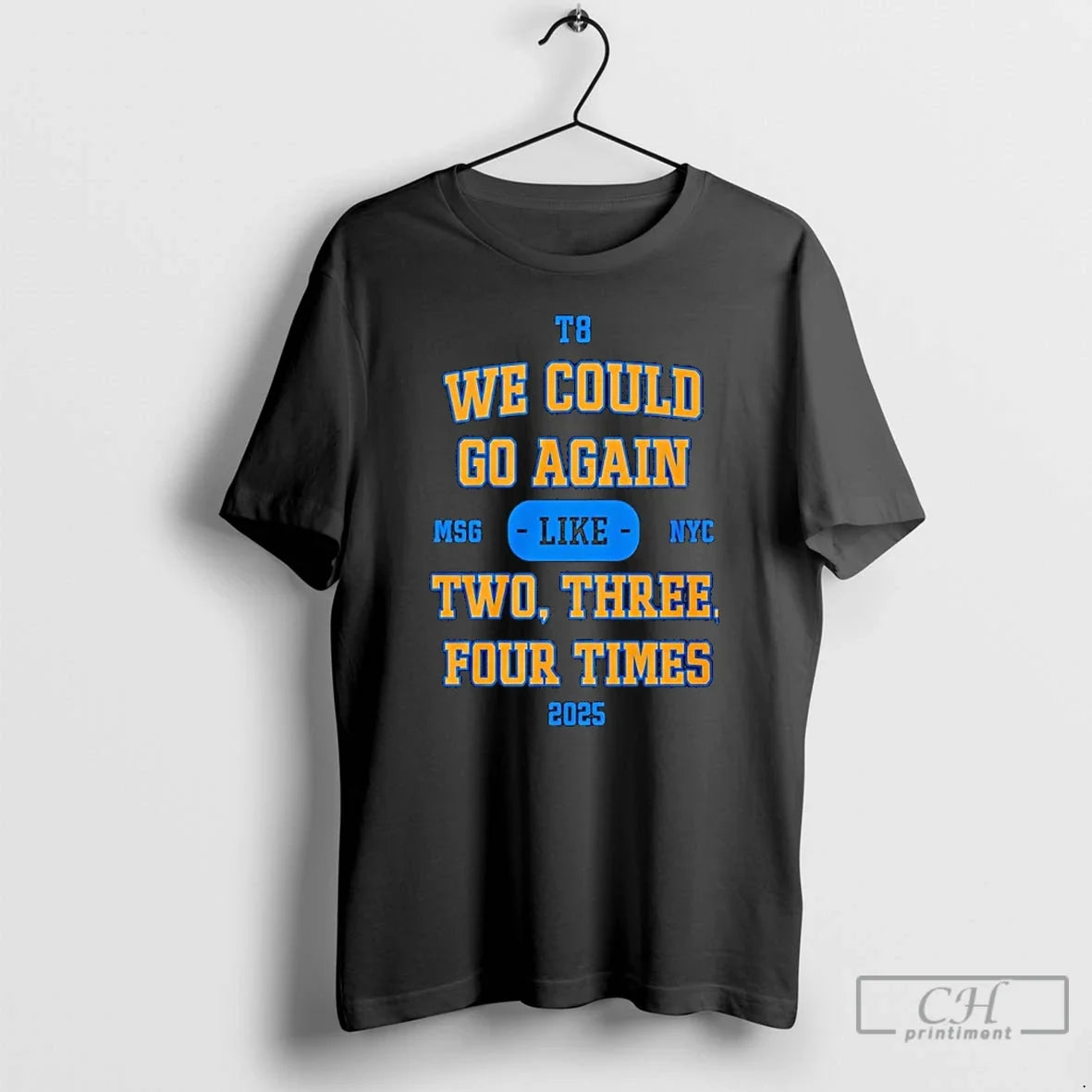 We Could Go Again Like Two Three Four Time 2025 T8 Msg Nyc T-Shirts, Hoodie, Sweatshirt - T-Shirt, Sweatshirt, Hoodie