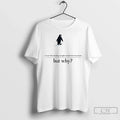 We Saw Him Heading Straight But Toward Mountains Why Penguin T-Shirts, Hoodie, Sweatshirt - T-Shirt, Sweatshirt, Hoodie