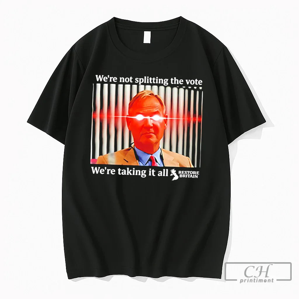 Premium Were Not Splitting The Vote Were Taking It All Restore Britain Tee T Shirts Unisex T-shirt, Sweatshirt, Hoodie, Long Sleeve Tee - T-Shirt, Sweatshirt, Hoodie
