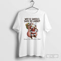 Why Is Santas Sack So Large Shirt T-Shirts, Hoodie, Sweatshirt - T-Shirt, Sweatshirt, Hoodie