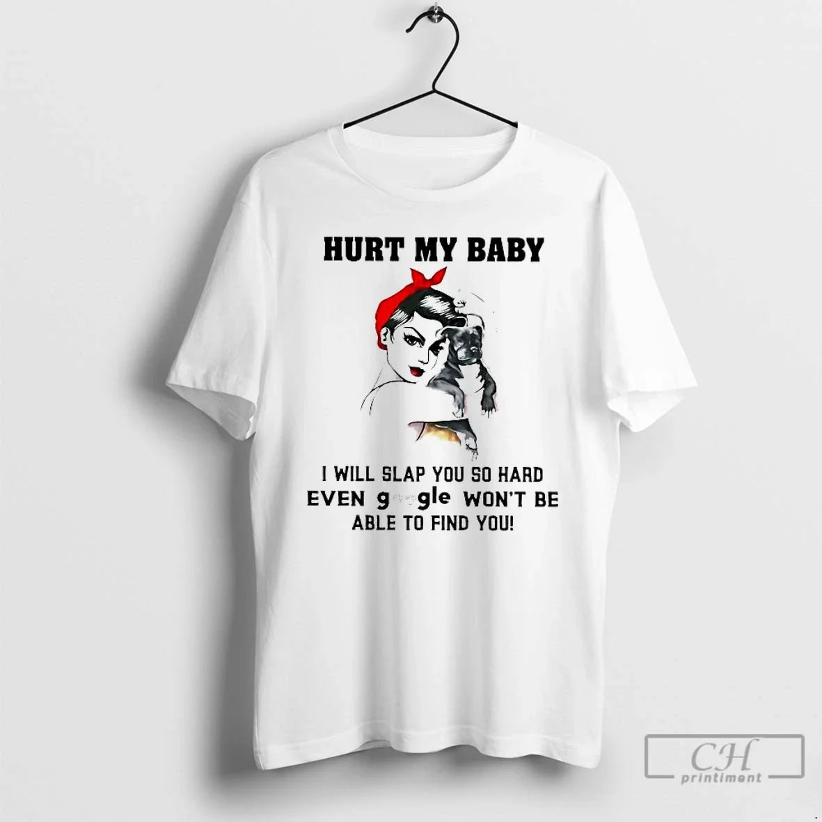 Woman Hurt My Baby I Will Slap You So Hard Even Google Wont Be T-Shirts, Hoodie, Sweatshirt - T-Shirt, Sweatshirt, Hoodie