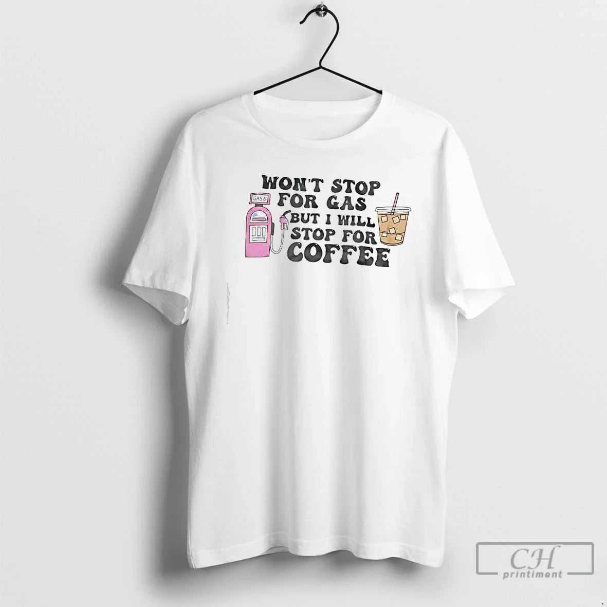 Wont Stop Gas But Ill Stop Iced Coffee T-Shirts, Hoodie, Sweatshirt - T-Shirt, Sweatshirt, Hoodie
