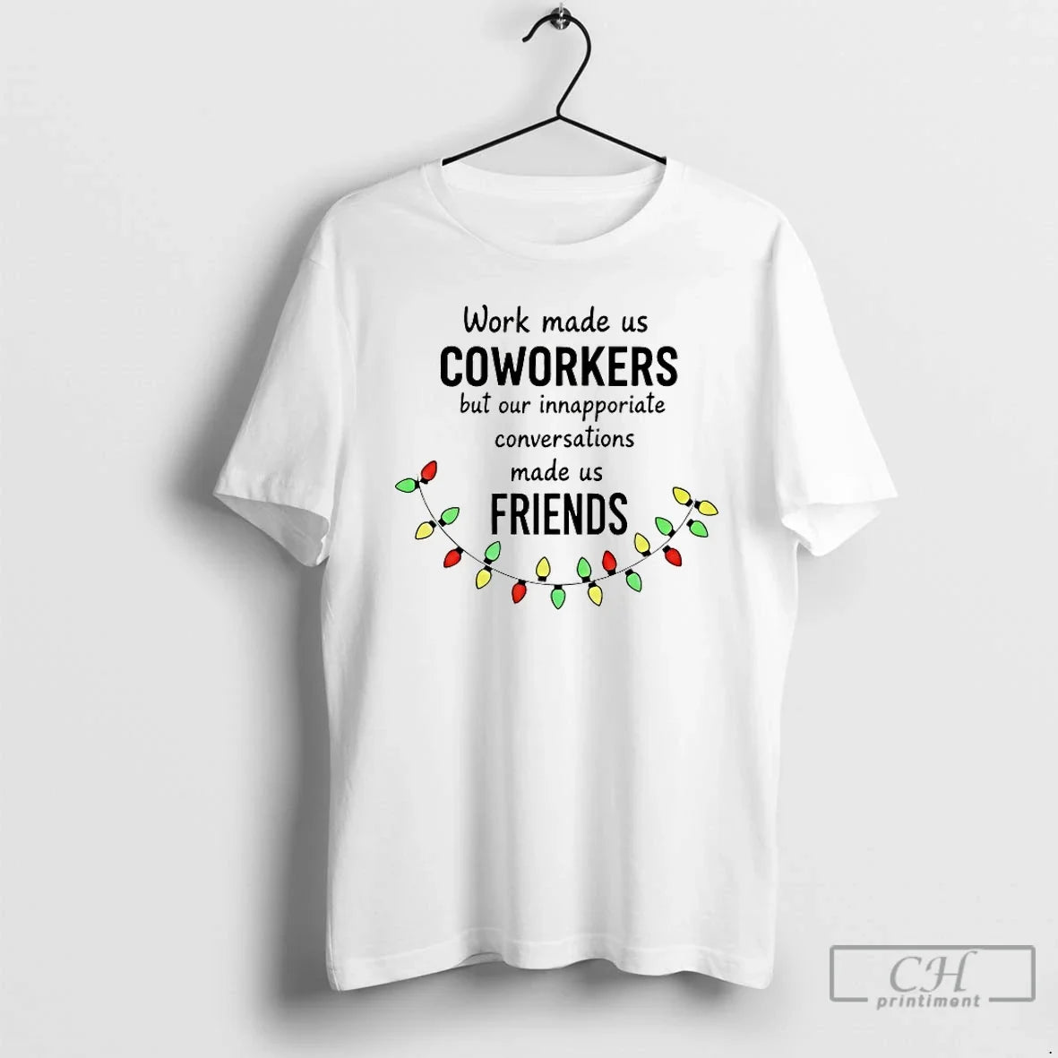 Work Made Us Coworkers But Our Inappropriate Conversations Made Us Friends T-Shirts, Hoodie, Sweatshirt - T-Shirt, Sweatshirt, Hoodie