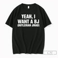 Premium Yeah I Want A Bj Butlerian Jihad Unisex T-shirt, Sweatshirt, Hoodie, Long Sleeve Tee - T-Shirt, Sweatshirt, Hoodie