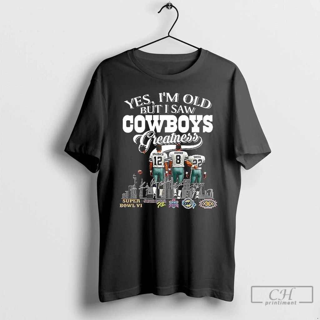 Premium Yes Im Old But I Saw Dallas Cowboys Greatness Legends Signature T Shirts Unisex T-shirt, Sweatshirt, Hoodie, Long Sleeve Tee - T-Shirt, Sweatshirt, Hoodie