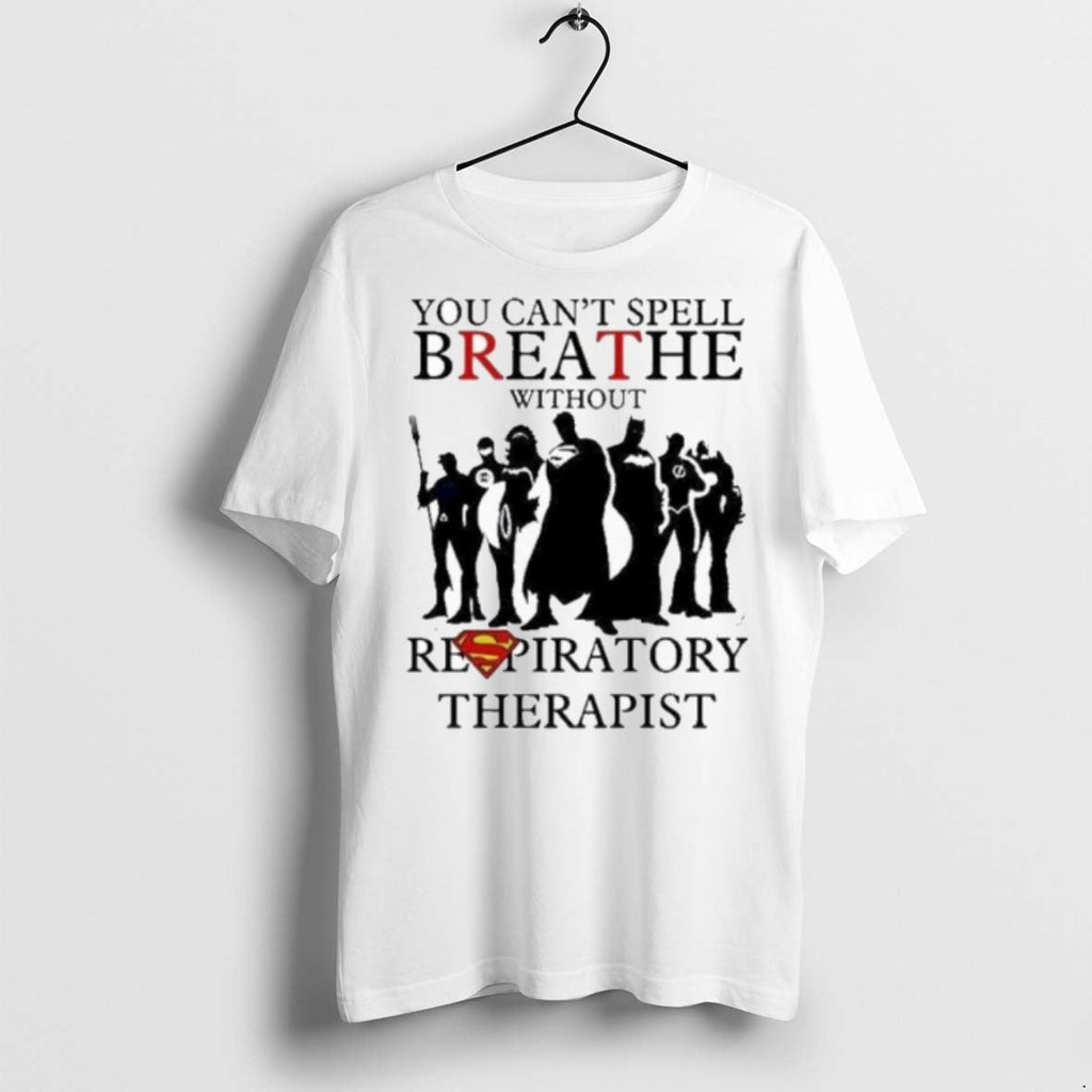 Premium You Cant Spell Breathe Without Respiratory Therapist T Shirts Unisex T-shirt, Sweatshirt, Hoodie, Long Sleeve Tee - T-Shirt, Sweatshirt, Hoodie