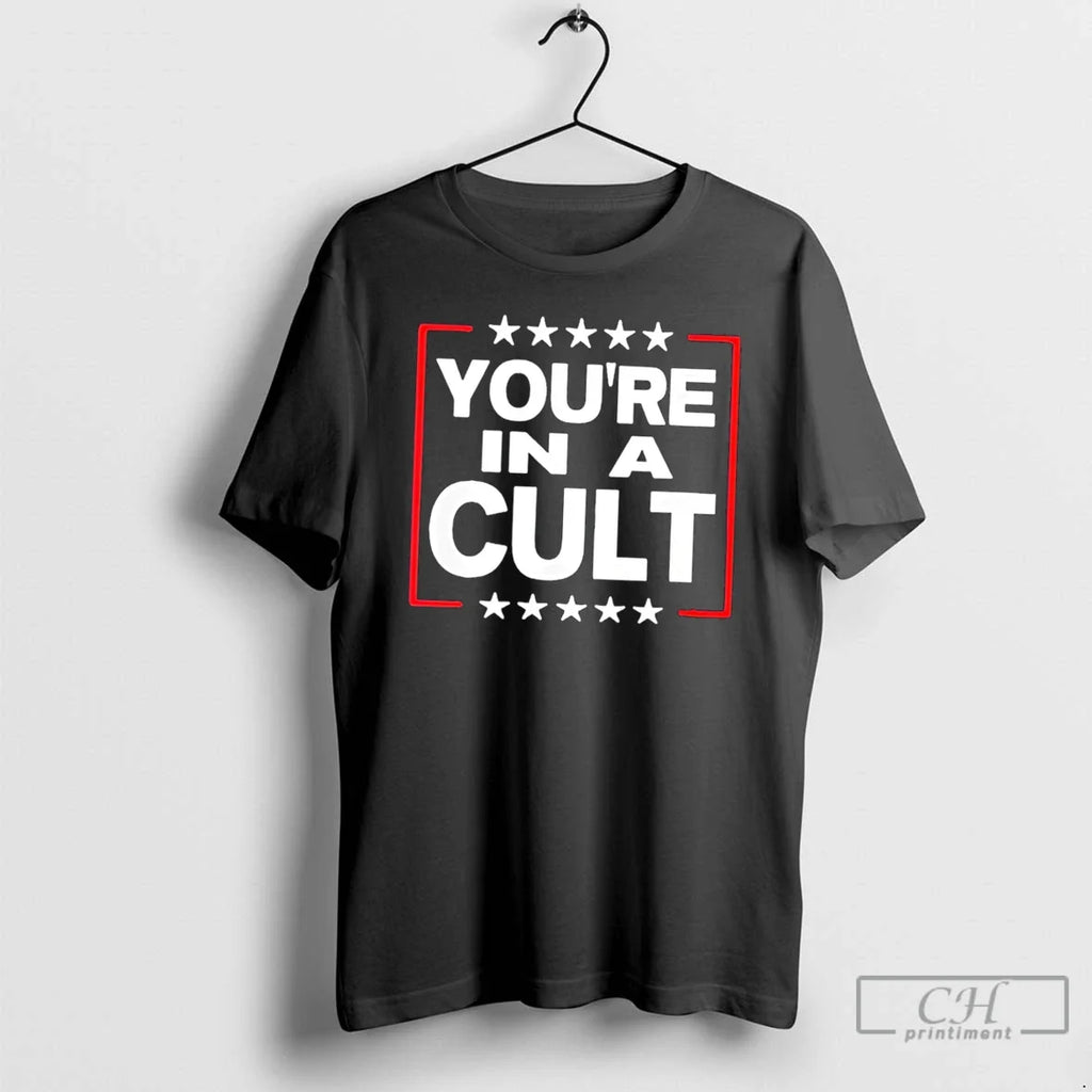 Premium Youre In A Cult Satirical Political Statement Stars Tee Unisex T-shirt, Sweatshirt, Hoodie, Long Sleeve Tee - T-Shirt, Sweatshirt, Hoodie