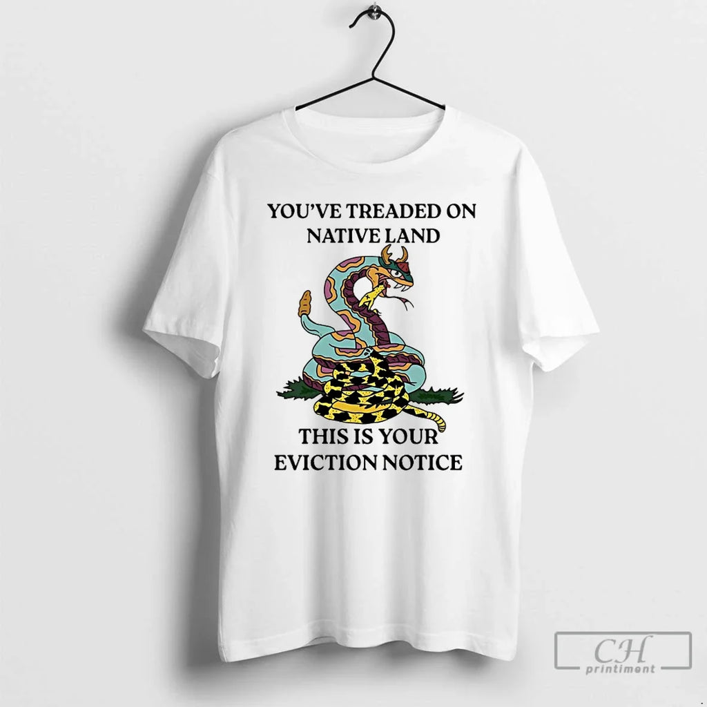 Youve Treated Nativeland This Is Your Eviction Notice T-Shirts, Hoodie, Sweatshirt - T-Shirt, Sweatshirt, Hoodie