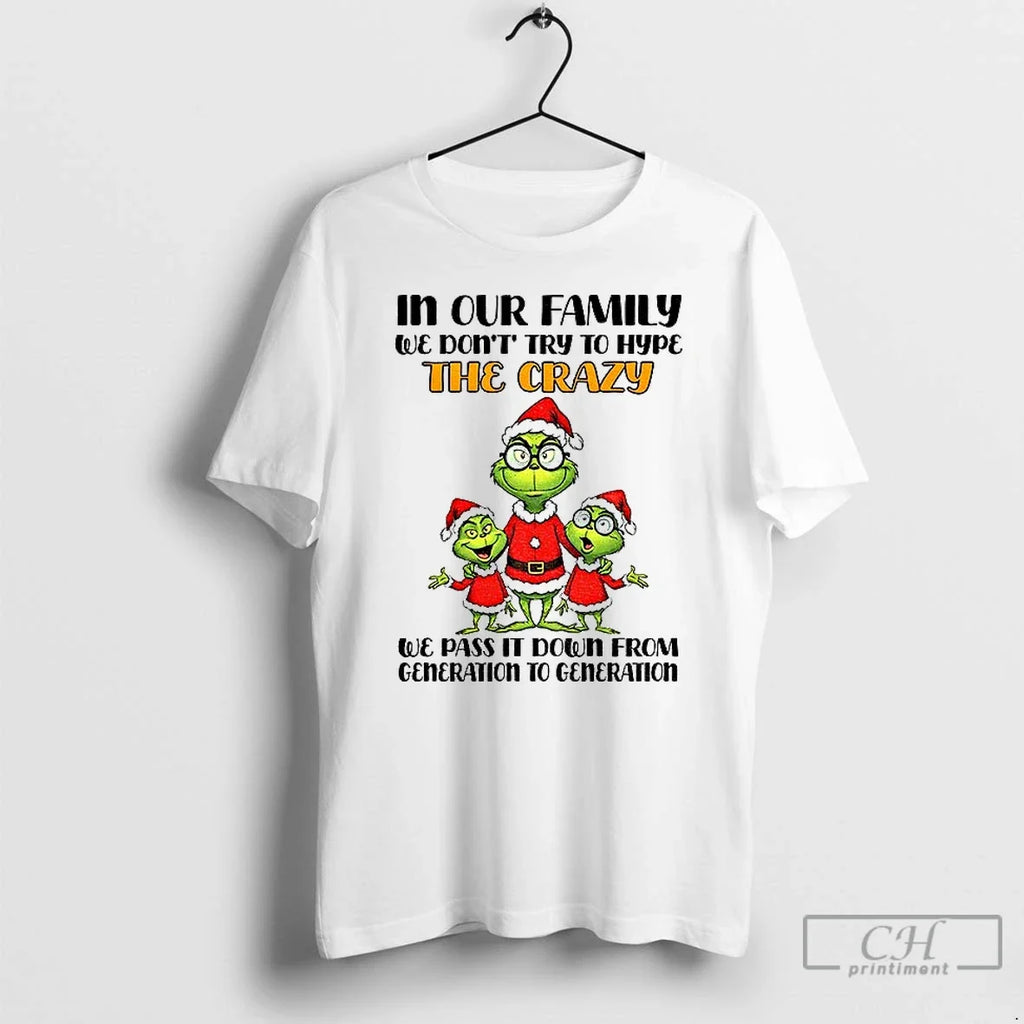 Our Family We Dont Try Hype Crazy We Pass Down T-Shirts, Hoodie, Sweatshirt - T-Shirt, Sweatshirt, Hoodie