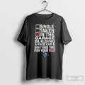 Single Taken Garage Building Race Car Dont Have Time Your T-Shirts, Hoodie, Sweatshirt - T-Shirt, Sweatshirt, Hoodie