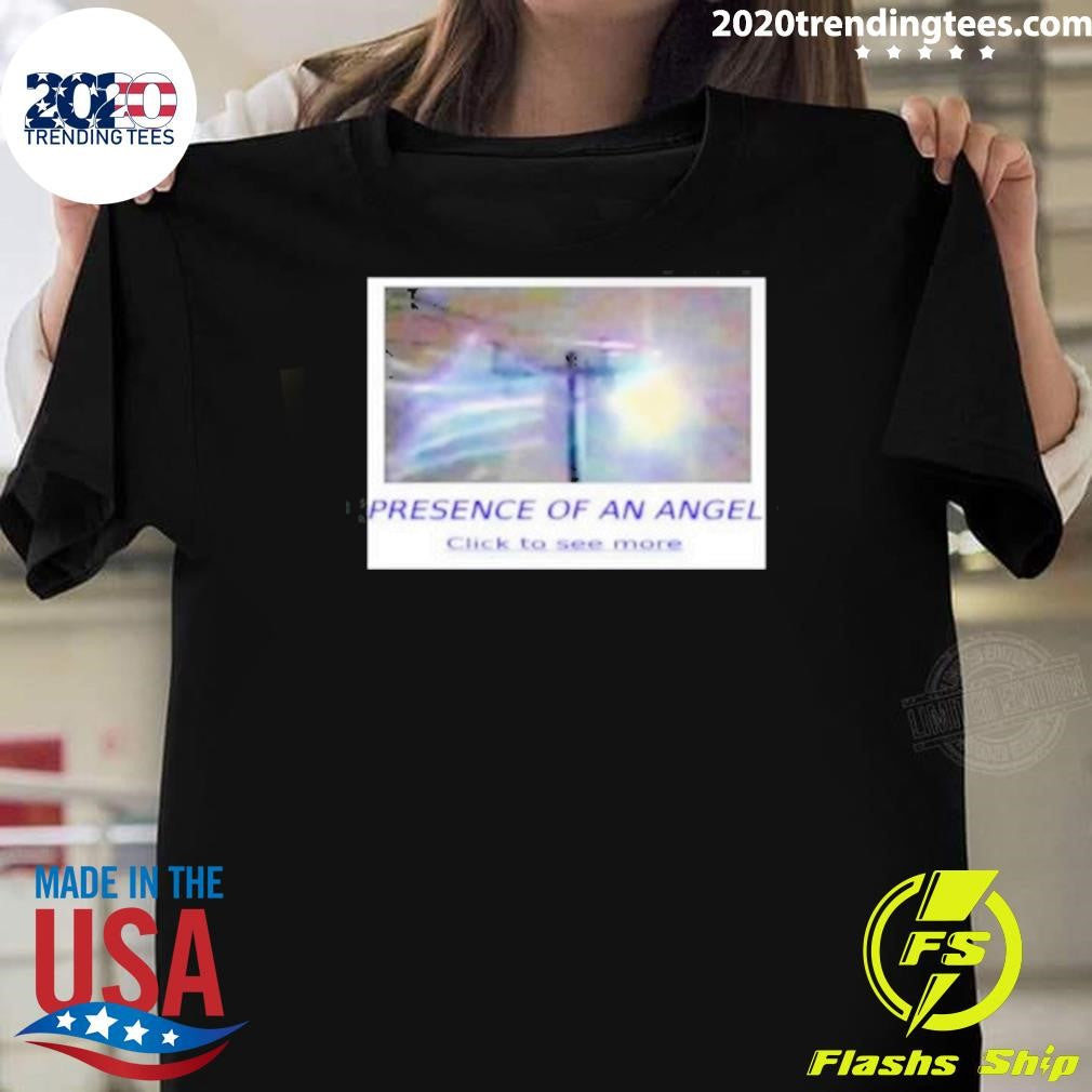 Presence of an Angel Click to see More Shirt Unisex T-shirt, Sweatshirt, Hoodie, Long Sleeve Tee - T-Shirt, Sweatshirt, Hoodie