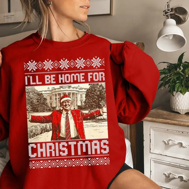 President Trump I'Ll Be Home Humorous Trump Shirt White House Trump 2024 Shirt Daddy'S Home Shirt T-Shirts, Hoodie, Sweatshirt - T-Shirt, Sweatshirt, Hoodie