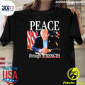 President Trump Peace Through Strength Shirt Unisex T-shirt, Sweatshirt, Hoodie, Long Sleeve Tee - T-Shirt, Sweatshirt, Hoodie