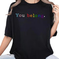 Pride Shirt LGBT Shirt LGBTQ Ally Shirt Pride Shirt Lesbian Gay Pride You Belong Trans Ally Shirt Equal Shirt Pride Month Parade Outfits LGBT Top T-Shirts, Hoodie, Sweatshirt - T-Shirt, Sweatshirt, Hoodie