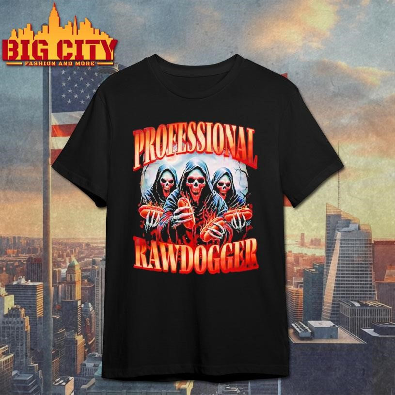 Professional Rawdogger Skeleton Hotdog Shirt Unisex T-shirt, Sweatshirt, Hoodie, Long Sleeve Tee - T-Shirt, Sweatshirt, Hoodie