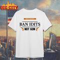 Protect Gun Rights Ban Idiots Not Guns Shirt Unisex T-shirt, Sweatshirt, Hoodie, Long Sleeve Tee - T-Shirt, Sweatshirt, Hoodie