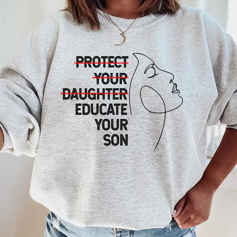 Protect Your Daughter Educate Your Son Feminist Empowerment Feminism Too Many Womenhuman Rights Ruth Bader Ginsburg T-Shirts, Hoodie, Sweatshirt - T-Shirt, Sweatshirt, Hoodie