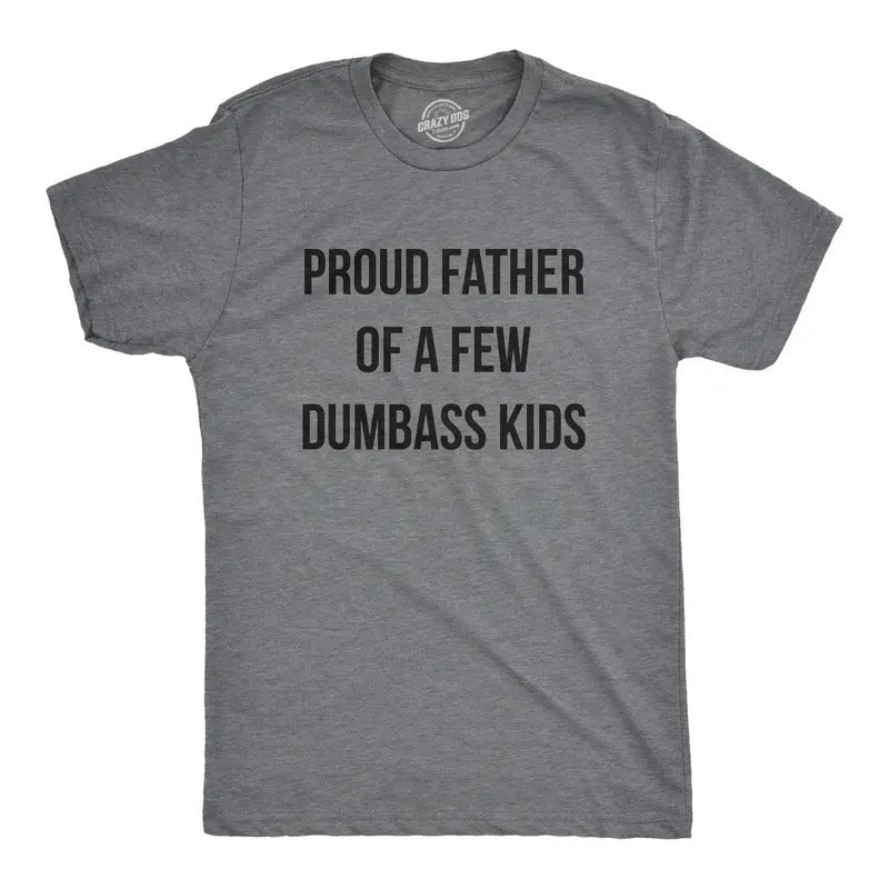 Proud Father Few Dumbass Workout Shirt Funny Shirt Funny Gym Shirt Dad Shirts Funny Shirts Dad T-Shirts, Hoodie, Sweatshirt - T-Shirt, Sweatshirt, Hoodie