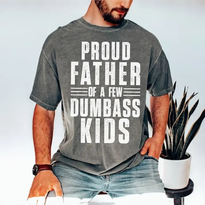 Proud Father Few Dumb Ass Funny Dad Son Daughter Trending T-Shirts, Hoodie, Sweatshirt - T-Shirt, Sweatshirt, Hoodie